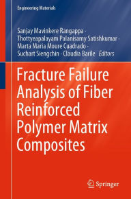 Title: Fracture Failure Analysis of Fiber Reinforced Polymer Matrix Composites, Author: Sanjay Mavinkere Rangappa