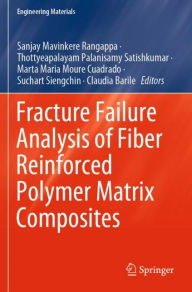 Title: Fracture Failure Analysis of Fiber Reinforced Polymer Matrix Composites, Author: Sanjay Mavinkere Rangappa