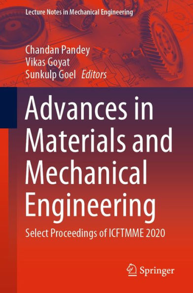 Advances in Materials and Mechanical Engineering: Select Proceedings of ICFTMME 2020