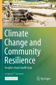 Title: Climate Change and Community Resilience: Insights from South Asia, Author: A. K. Enamul Haque