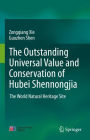 The outstanding universal value and conservation of Hubei Shennongjia: The World Natural Heritage Site