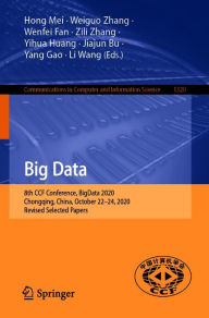 Title: Big Data: 8th CCF Conference, BigData 2020, Chongqing, China, October 22-24, 2020, Revised Selected Papers, Author: Hong Mei
