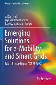 Title: Emerging Solutions for e-Mobility and Smart Grids: Select Proceedings of ICRES 2020, Author: V. Kamaraj