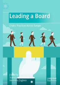 Title: Leading a Board: Chairs' Practices Across Europe, Author: Stanislav Shekshnia