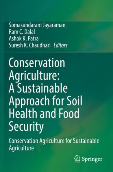 Conservation Agriculture: A Sustainable Approach for Soil Health and Food Security: Agriculture