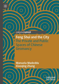 Title: Feng Shui and the City: The Private and Public Spaces of Chinese Geomancy, Author: Manuela Madeddu