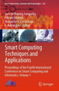 Title: Smart Computing Techniques and Applications: Proceedings of the Fourth International Conference on Smart Computing and Informatics, Volume 1, Author: Suresh Chandra Satapathy