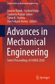 Title: Advances in Mechanical Engineering: Select Proceedings of CAMSE 2020, Author: Gaurav Manik