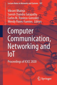 Title: Computer Communication, Networking and IoT: Proceedings of ICICC 2020, Author: Vikrant Bhateja