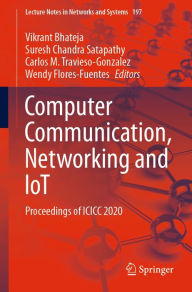 Title: Computer Communication, Networking and IoT: Proceedings of ICICC 2020, Author: Vikrant Bhateja