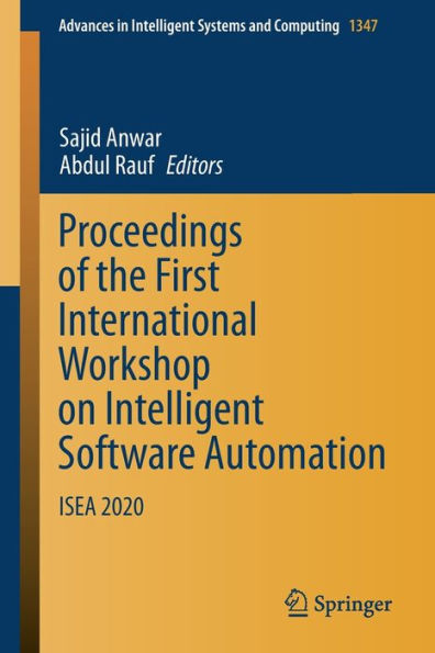 Proceedings of the First International Workshop on Intelligent Software Automation: ISEA 2020