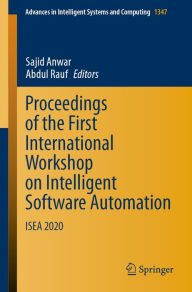 Title: Proceedings of the First International Workshop on Intelligent Software Automation: ISEA 2020, Author: Sajid Anwar