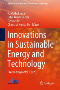 Title: Innovations in Sustainable Energy and Technology: Proceedings of ISET 2020, Author: P. Muthukumar