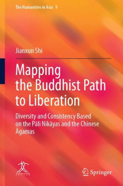 Mapping the Buddhist Path to Liberation: Diversity and Consistency Based on the Pali Nikayas and the Chinese Agamas