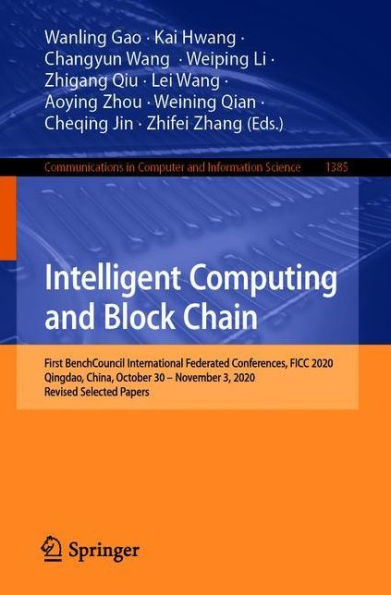 Intelligent Computing and Block Chain: First BenchCouncil International Federated Conferences, FICC 2020, Qingdao, China, October 30 - November 3, Revised Selected Papers