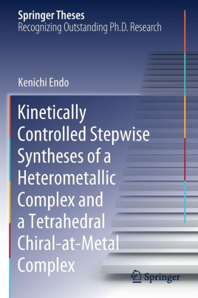 Kinetically Controlled Stepwise Syntheses of a Heterometallic Complex and Tetrahedral Chiral-at-Metal