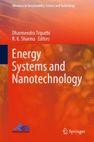 Title: Energy Systems and Nanotechnology, Author: Dharmendra Tripathi