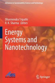 Title: Energy Systems and Nanotechnology, Author: Dharmendra Tripathi