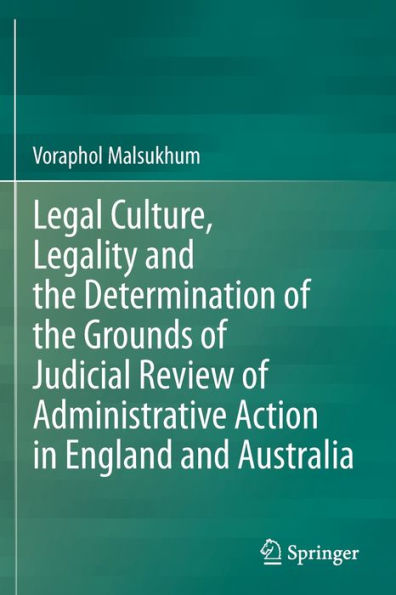 Legal Culture, Legality and the Determination of Grounds Judicial Review Administrative Action England Australia