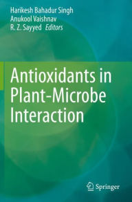 Title: Antioxidants in Plant-Microbe Interaction, Author: Harikesh Bahadur Singh