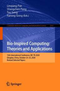 Title: Bio-Inspired Computing: Theories and Applications: 15th International Conference, BIC-TA 2020, Qingdao, China, October 23-25, 2020, Revised Selected Papers, Author: Linqiang Pan