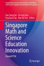 Singapore Math and Science Education Innovation: Beyond PISA