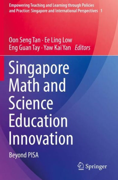 Singapore Math and Science Education Innovation: Beyond PISA