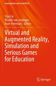 Title: Virtual and Augmented Reality, Simulation and Serious Games for Education, Author: Yiyu Cai