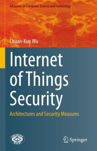 Title: Internet of Things Security: Architectures and Security Measures, Author: Chuan-Kun Wu