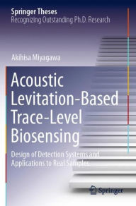 Title: Acoustic Levitation-Based Trace-Level Biosensing: Design of Detection Systems and Applications to Real Samples, Author: Akihisa Miyagawa