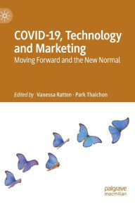 Title: COVID-19, Technology and Marketing: Moving Forward and the New Normal, Author: Vanessa Ratten