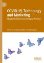 COVID-19, Technology and Marketing: Moving Forward and the New Normal