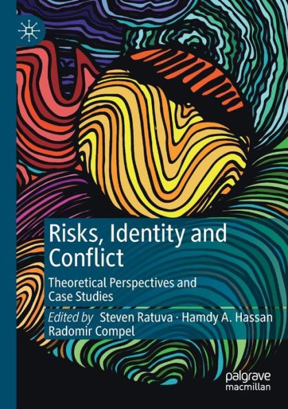 Risks, Identity and Conflict: Theoretical Perspectives Case Studies