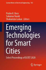 Title: Emerging Technologies for Smart Cities: Select Proceedings of EGTET 2020, Author: Prabin K. Bora