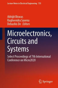 Title: Microelectronics, Circuits and Systems: Select Proceedings of 7th International Conference on Micro2020, Author: Abhijit Biswas