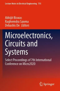 Title: Microelectronics, Circuits and Systems: Select Proceedings of 7th International Conference on Micro2020, Author: Abhijit Biswas