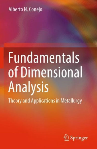 Fundamentals of Dimensional Analysis: Theory and Applications Metallurgy