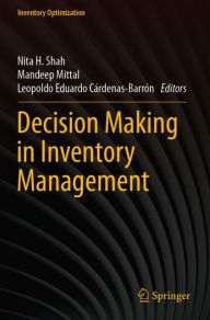Title: Decision Making in Inventory Management, Author: Nita H. Shah