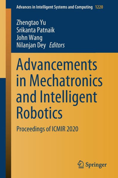 Advancements Mechatronics and Intelligent Robotics: Proceedings of ICMIR 2020