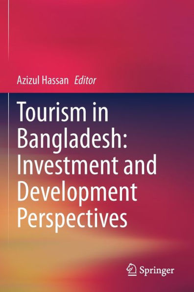 Tourism Bangladesh: Investment and Development Perspectives