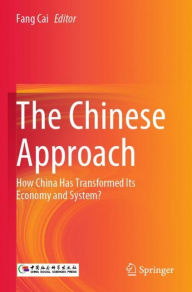 Title: The Chinese Approach: How China Has Transformed Its Economy and System?, Author: Fang Cai