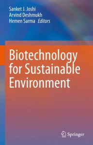 Title: Biotechnology for Sustainable Environment, Author: Sanket J. Joshi
