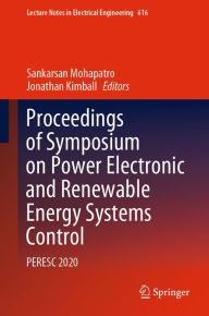 Title: Proceedings of Symposium on Power Electronic and Renewable Energy Systems Control: PERESC 2020, Author: Sankarsan Mohapatro