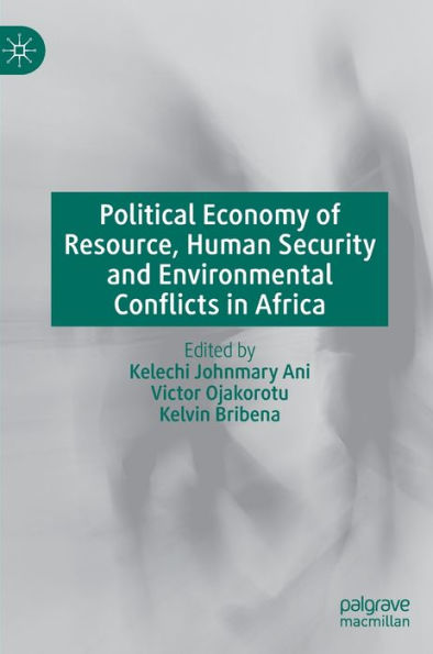 Political Economy of Resource, Human Security and Environmental Conflicts Africa