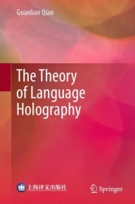 Title: The Theory of Language Holography, Author: Guanlian Qian