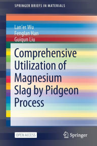 Title: Comprehensive Utilization of Magnesium Slag by Pidgeon Process, Author: Lan'er Wu