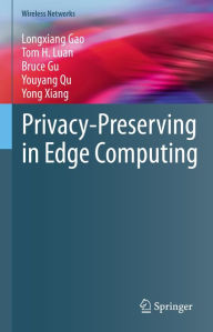 Title: Privacy-Preserving in Edge Computing, Author: Longxiang Gao