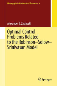 Title: Optimal Control Problems Related to the Robinson-Solow-Srinivasan Model, Author: Alexander J. Zaslavski