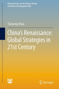 Title: China's Renaissance: Global Strategies in 21st Century, Author: Tianyong Zhou