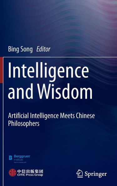 Intelligence and Wisdom: Artificial Meets Chinese Philosophers